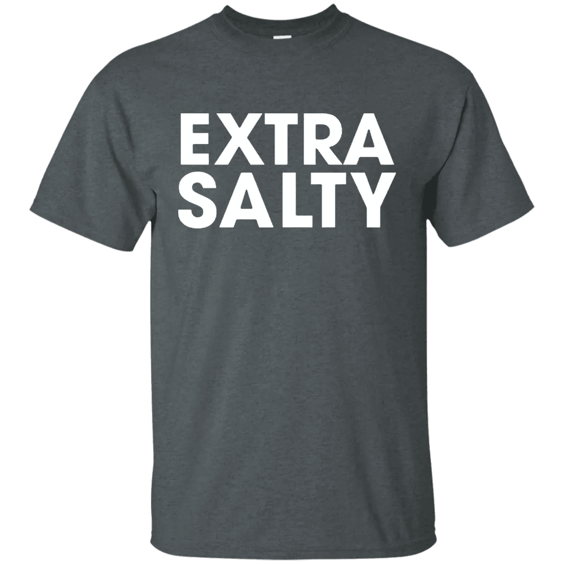 Extra Salty T Shirt - WeCustomit