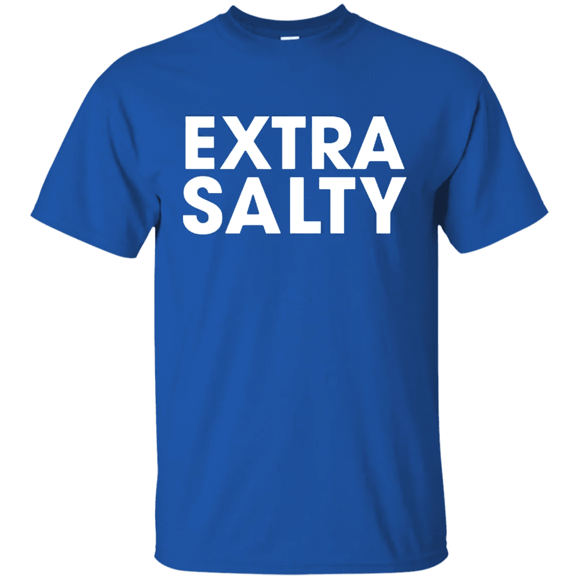 Extra Salty T Shirt - WeCustomit