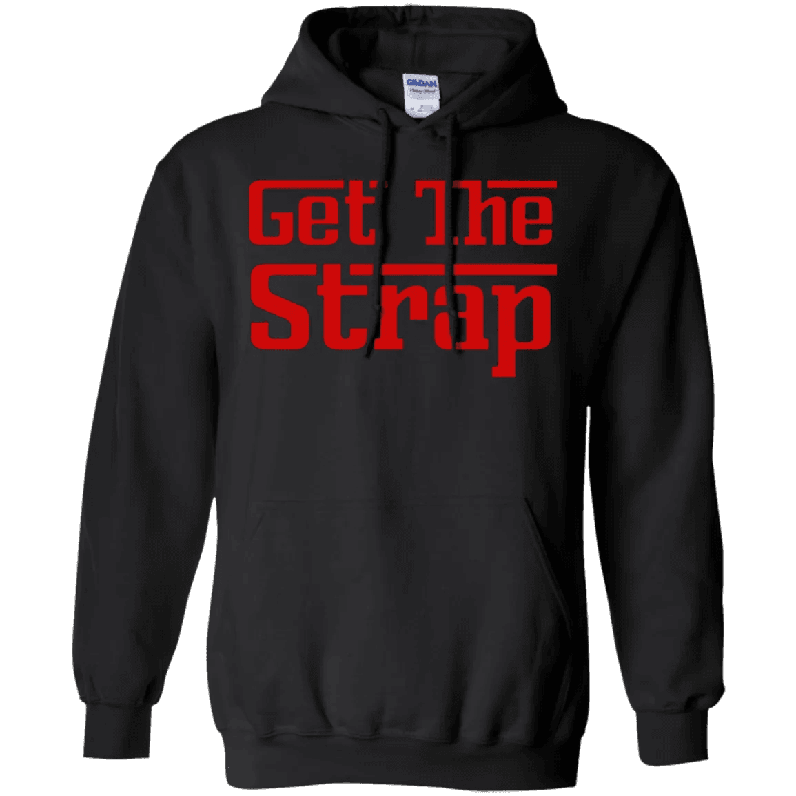 Get The Strap Hoodie - WeCustomit