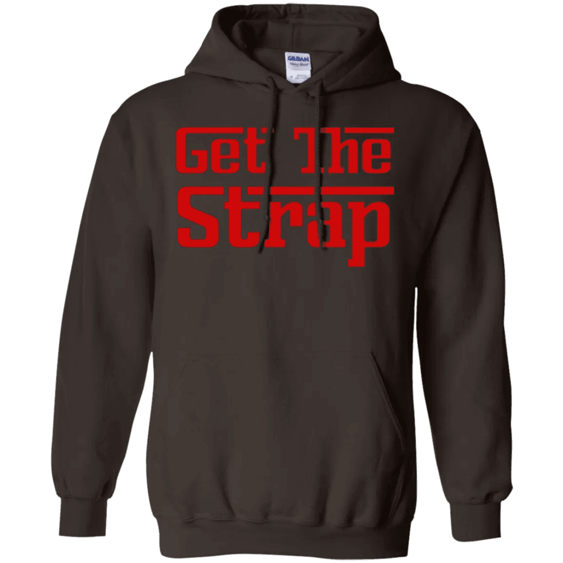 Get The Strap Hoodie - WeCustomit