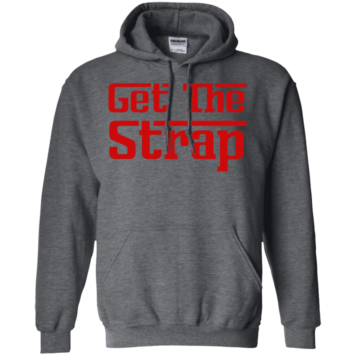 Get The Strap Hoodie - WeCustomit
