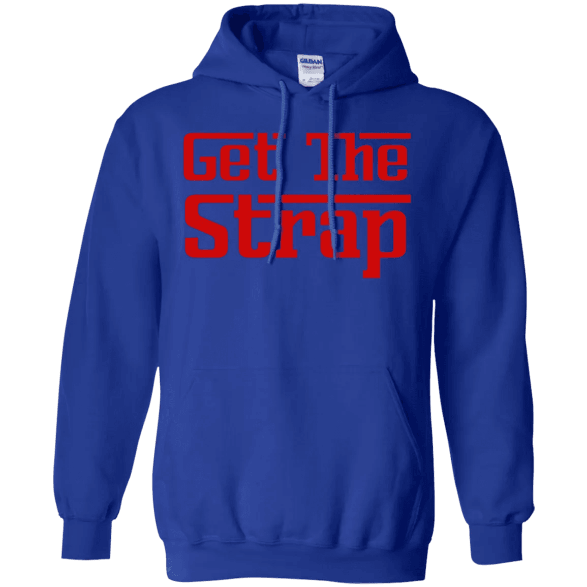 Get The Strap Hoodie - WeCustomit