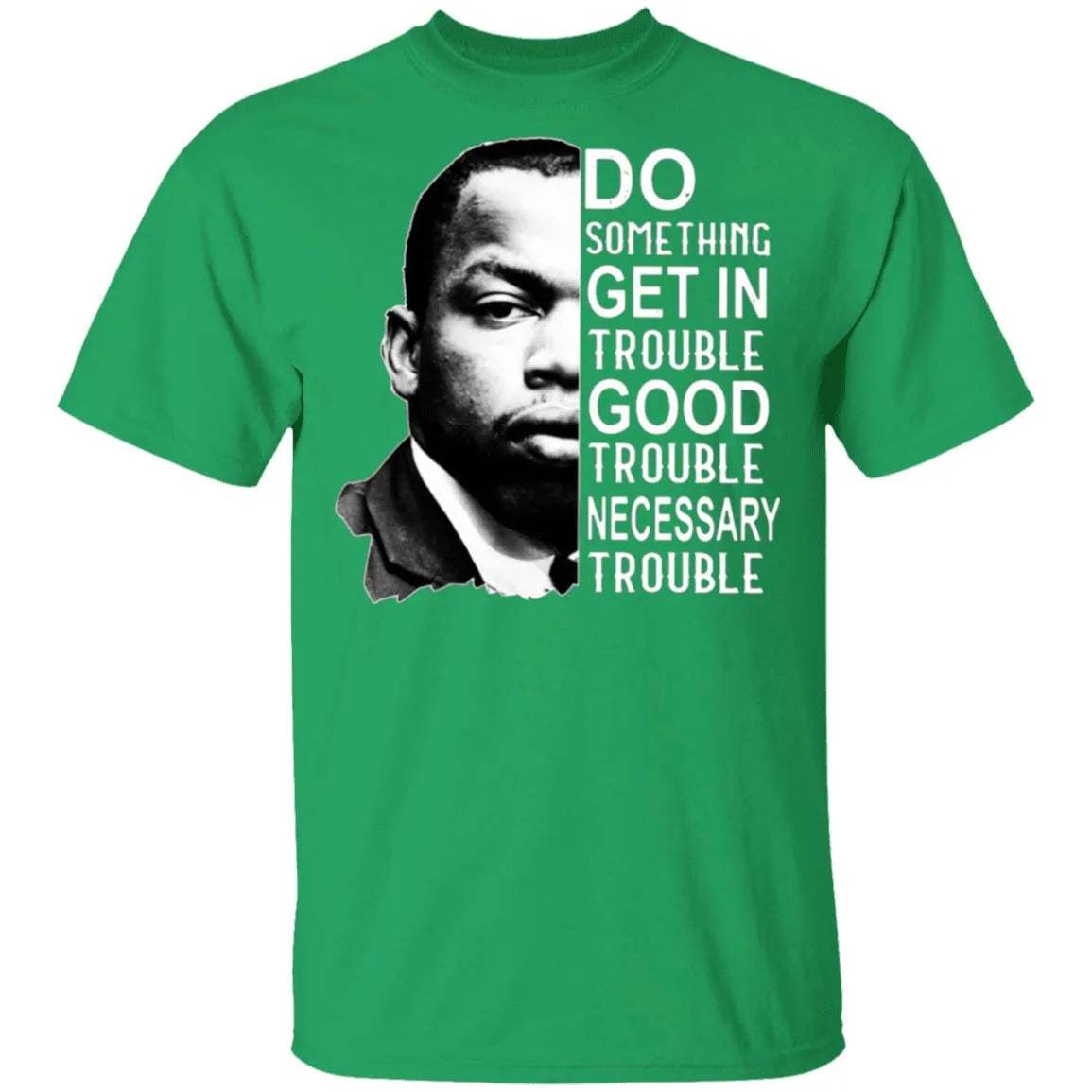 Good Trouble T Shirt - WeCustomit