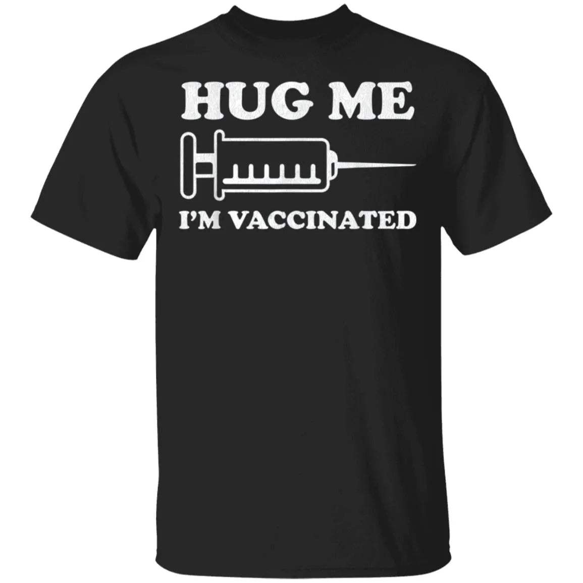 Hug Me Im Vaccinated Shirt - WeCustomit