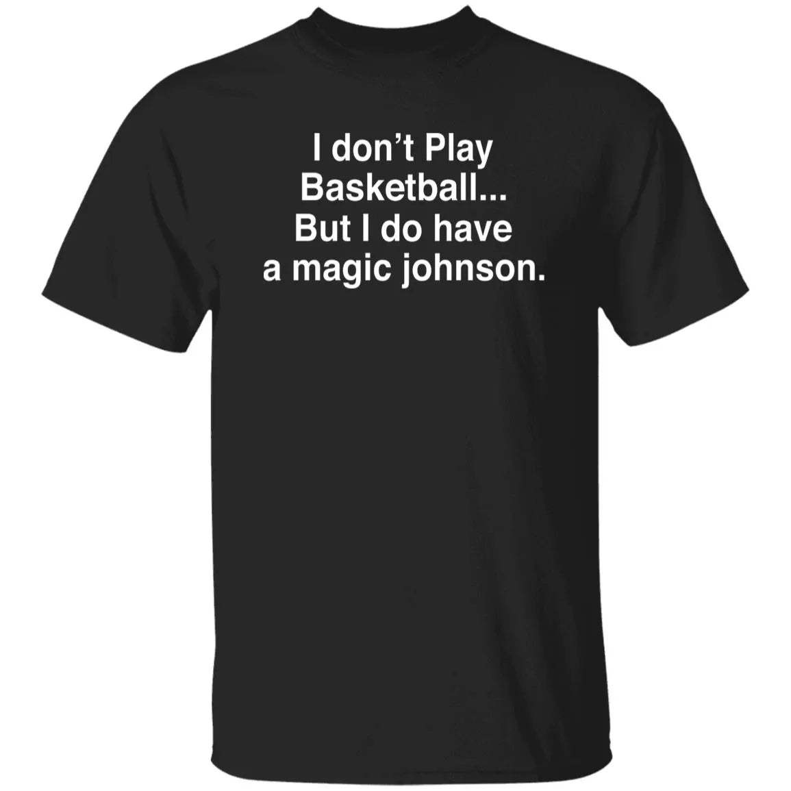 I Don’t Play Basketball But I Do Have A Magic Johnson Shirt - WeCustomit