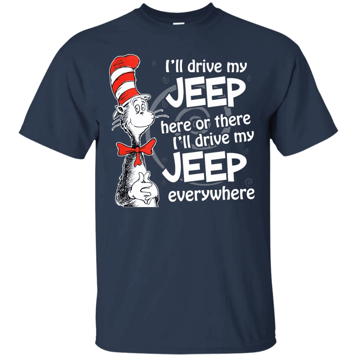 I'll Drive My Jeep Here Or There I'll Drive My Jeep Everywhere Shirt - WeCustomit