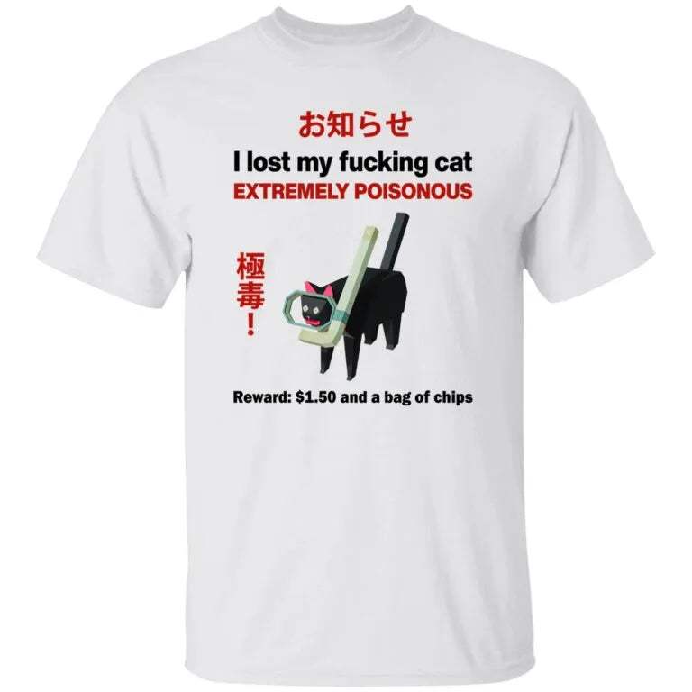 I Lost My Fucking Cat Extremely Poisonous Reward 1 50 And A Bag Of Chips Shirt - WeCustomit