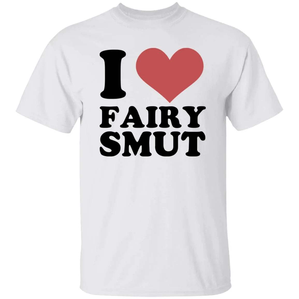 I Love Fairy Smut Shirt - WeCustomit