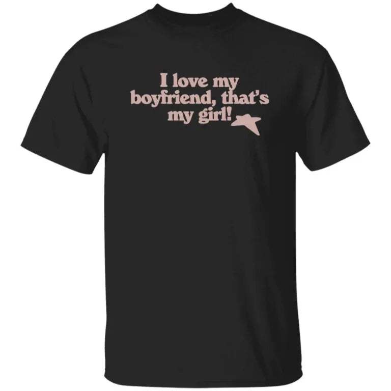 I Love My Boyfriend That’s My Girl Shirt - WeCustomit