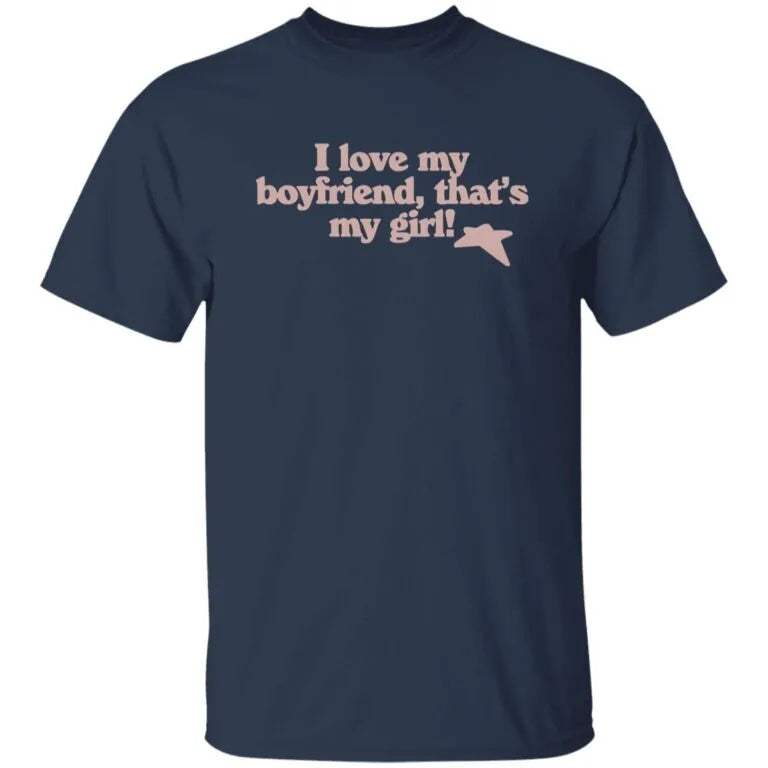 I Love My Boyfriend That’s My Girl Shirt - WeCustomit