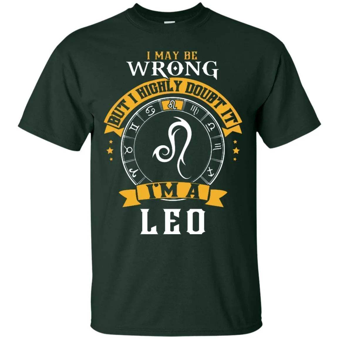 I May Be Wrong But I Highly Doubt It I'm A Leo Shirt - WeCustomit