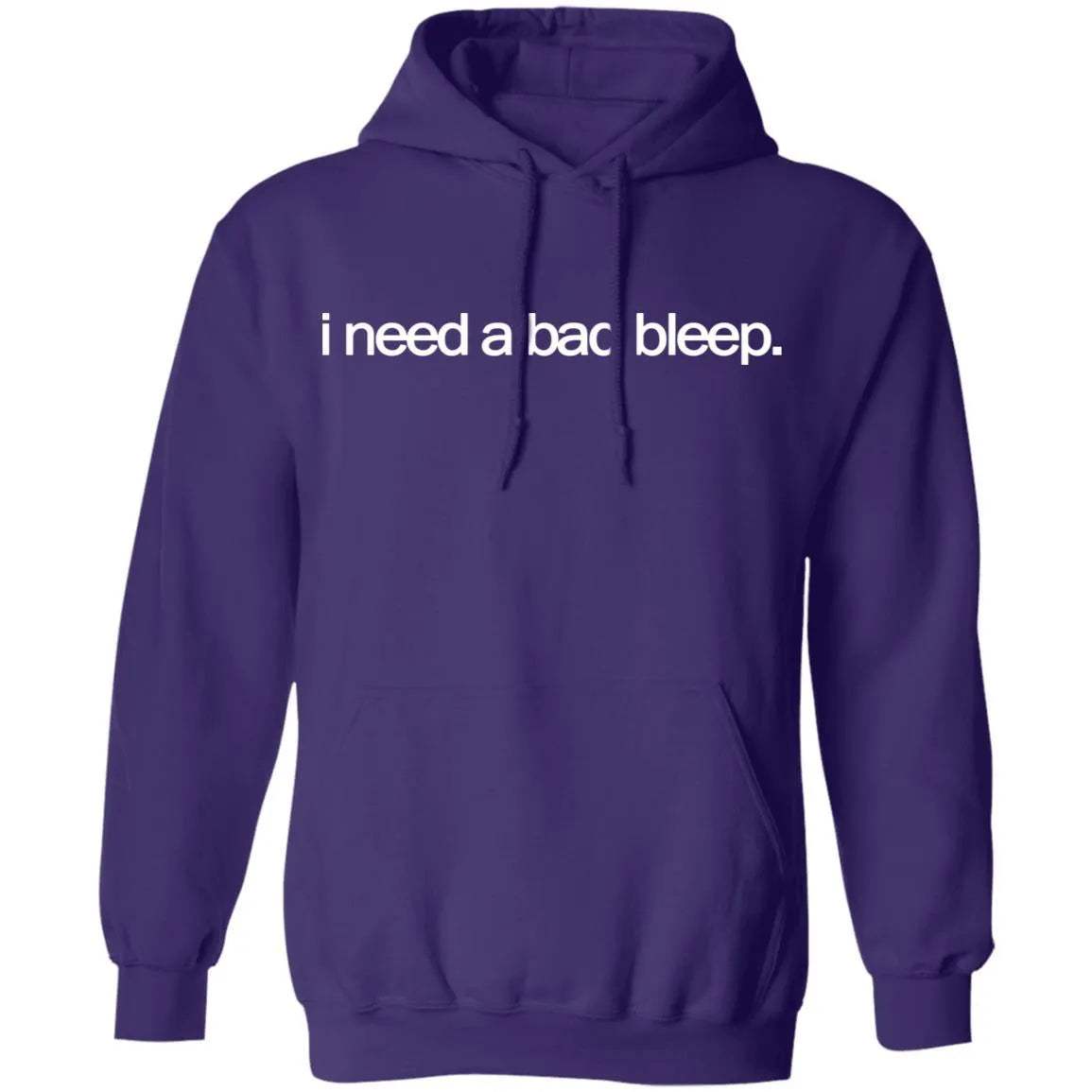 I Need A Bad Bleep Hoodie - WeCustomit