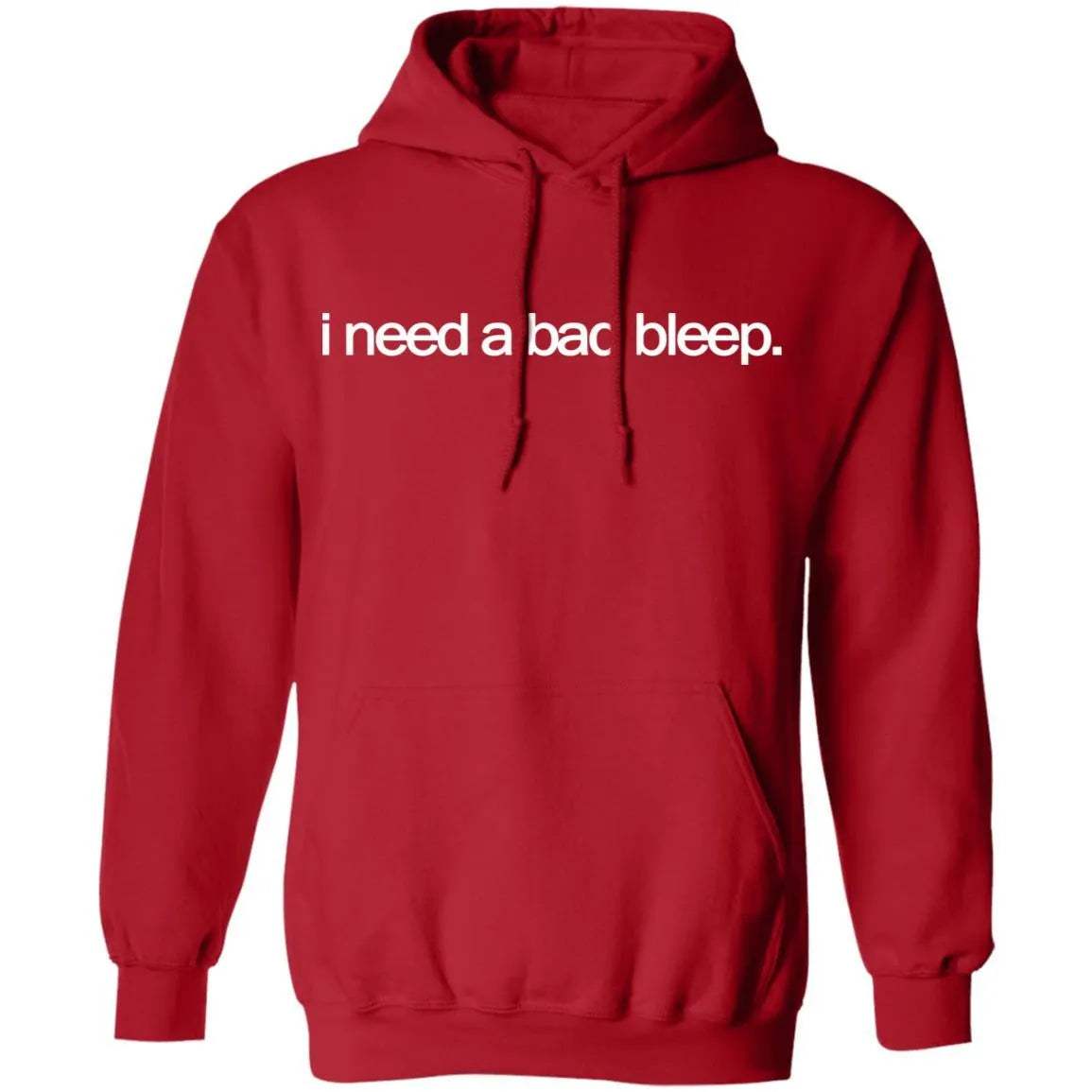 I Need A Bad Bleep Hoodie - WeCustomit
