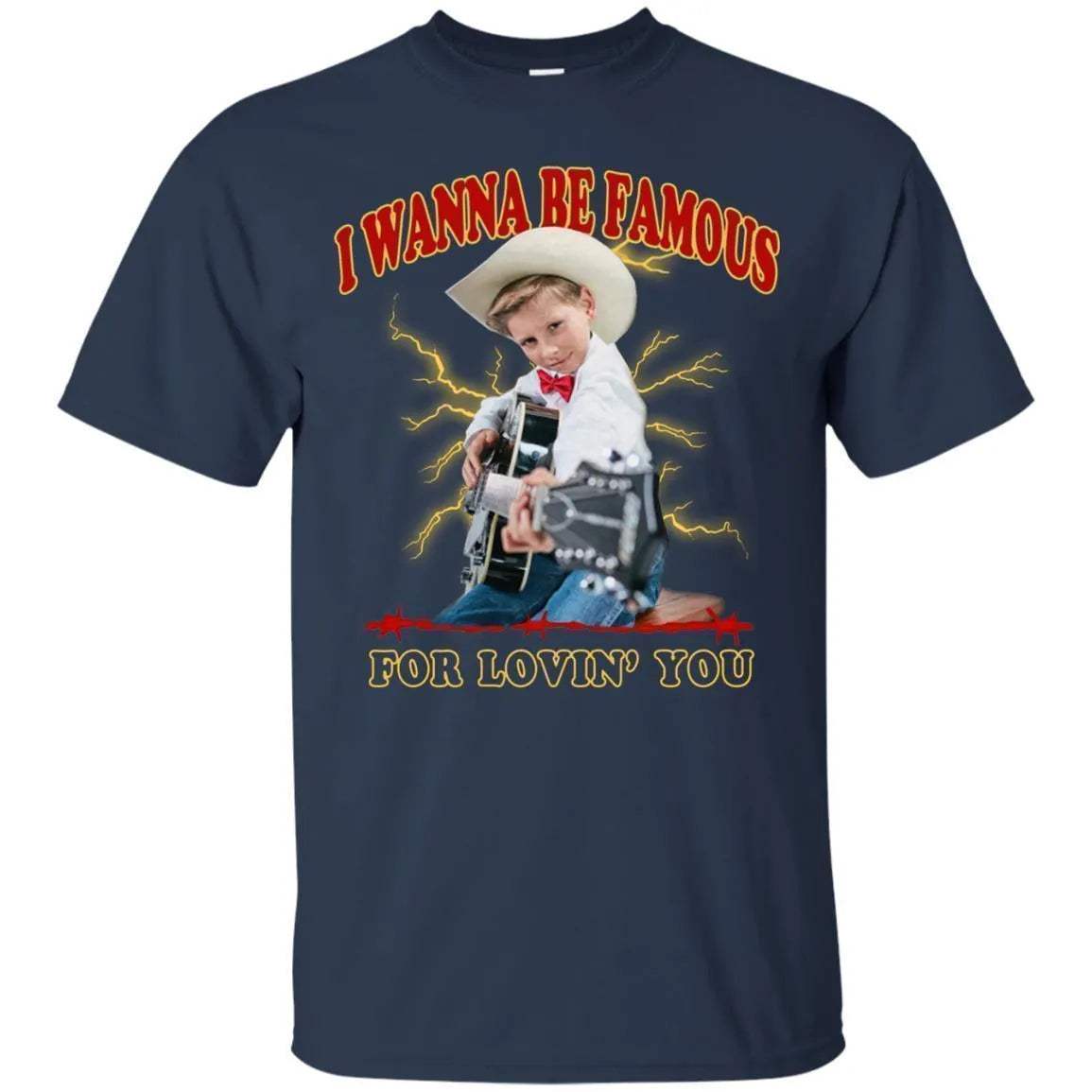 I Wanna Be Famous For Lovin You Mason Ramsey Shirt - WeCustomit