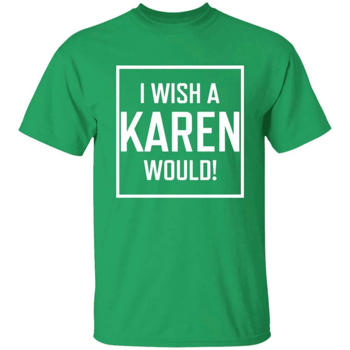 I Wish A Karen Would Shirt Dark - WeCustomit