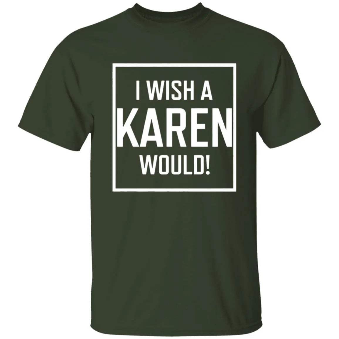 I Wish A Karen Would Shirt Dark - WeCustomit