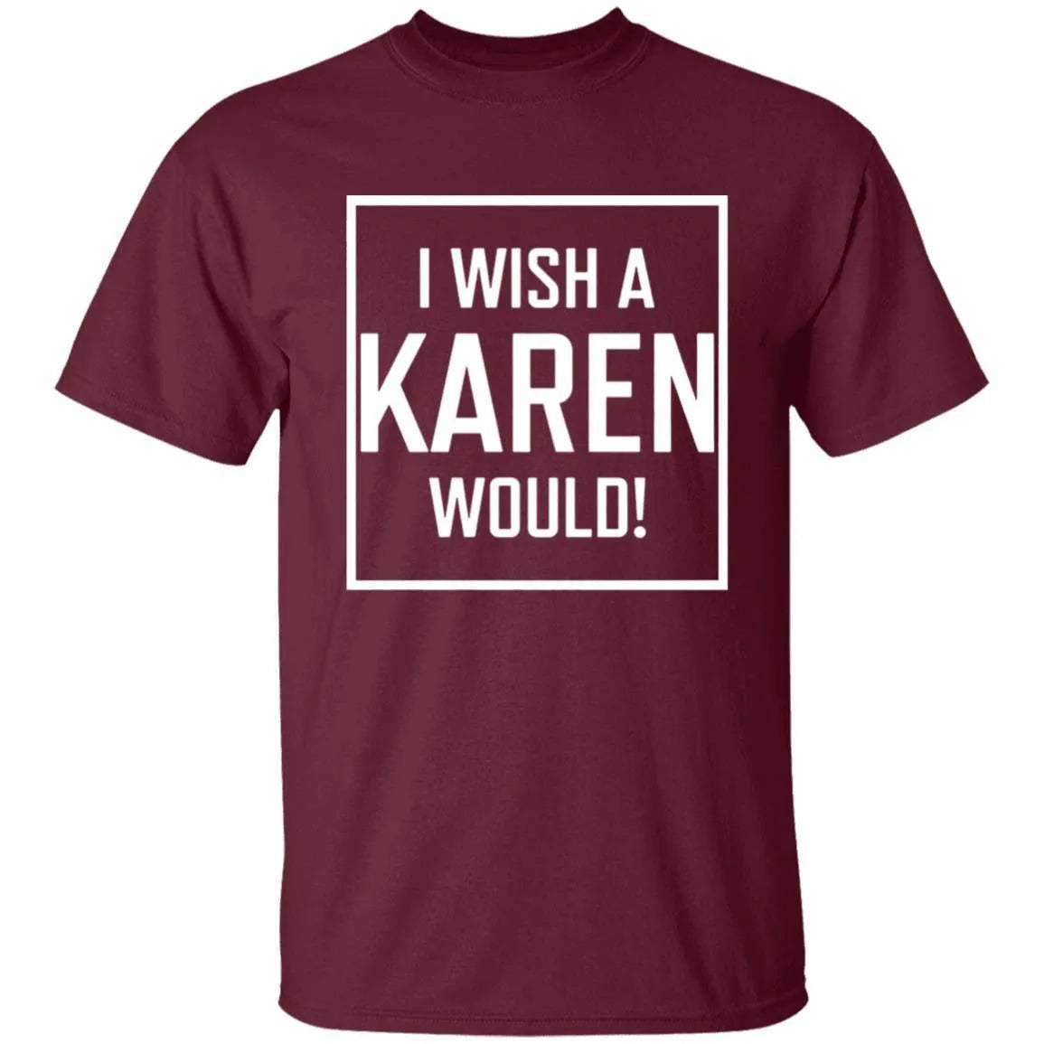 I Wish A Karen Would Shirt Dark - WeCustomit
