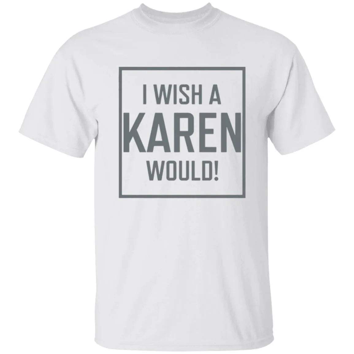 I Wish A Karen Would Shirt - WeCustomit