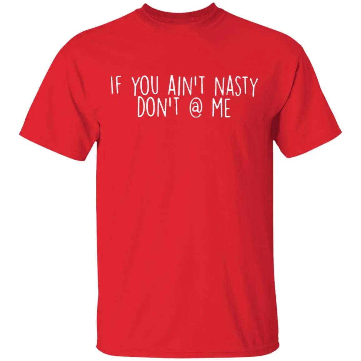 If You Aint Nasty Dont At Me Shirt 2 - WeCustomit