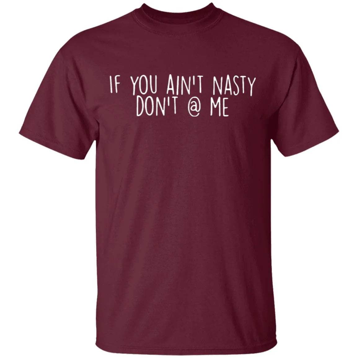 If You Aint Nasty Dont At Me Shirt 2 - WeCustomit