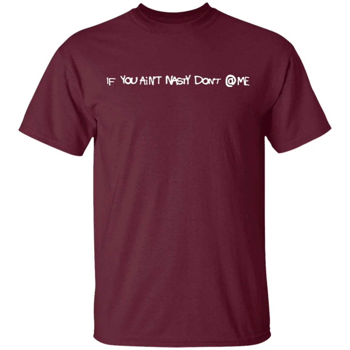 If You Aint Nasty Dont At Me Shirt - WeCustomit