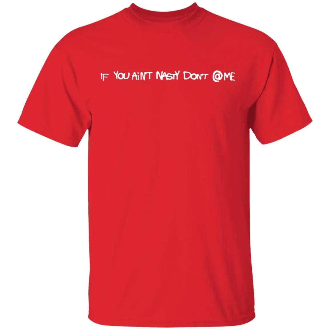 If You Aint Nasty Dont At Me Shirt - WeCustomit