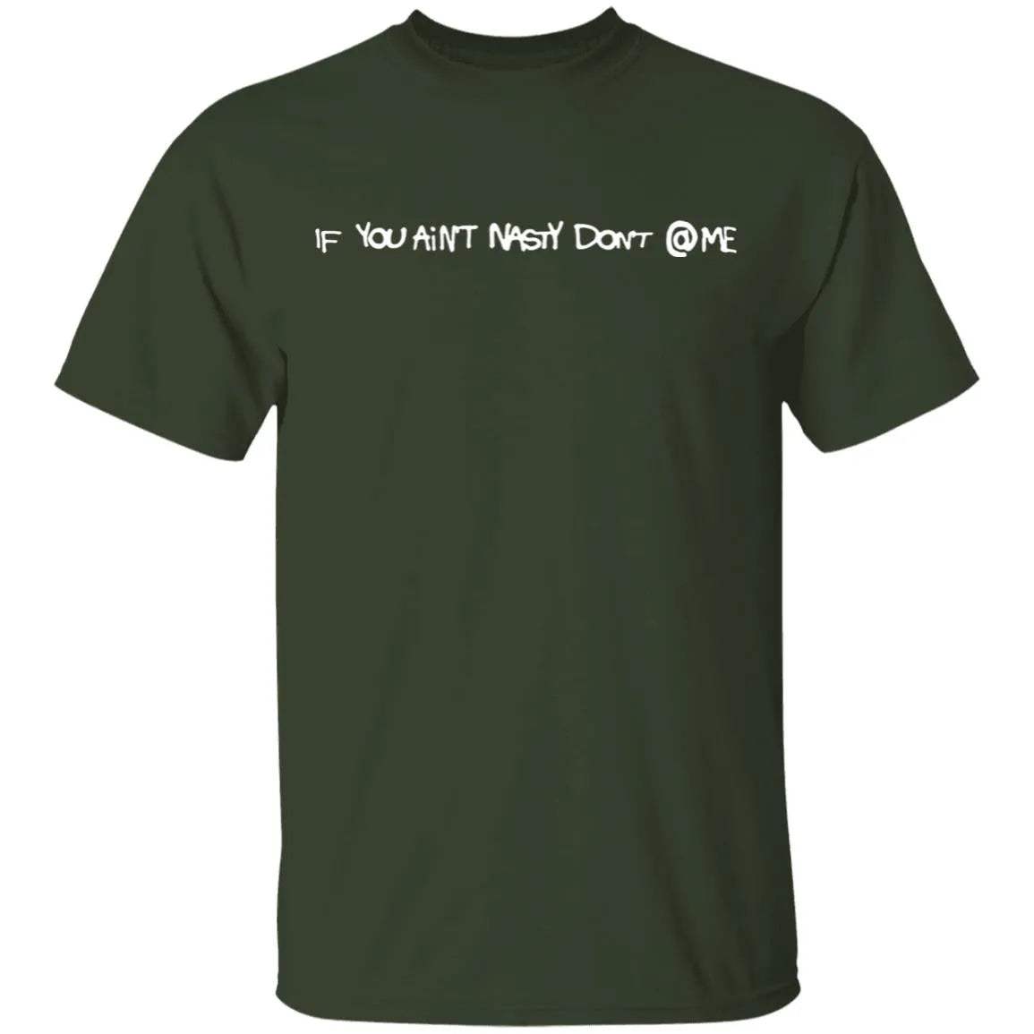 If You Aint Nasty Dont At Me Shirt - WeCustomit