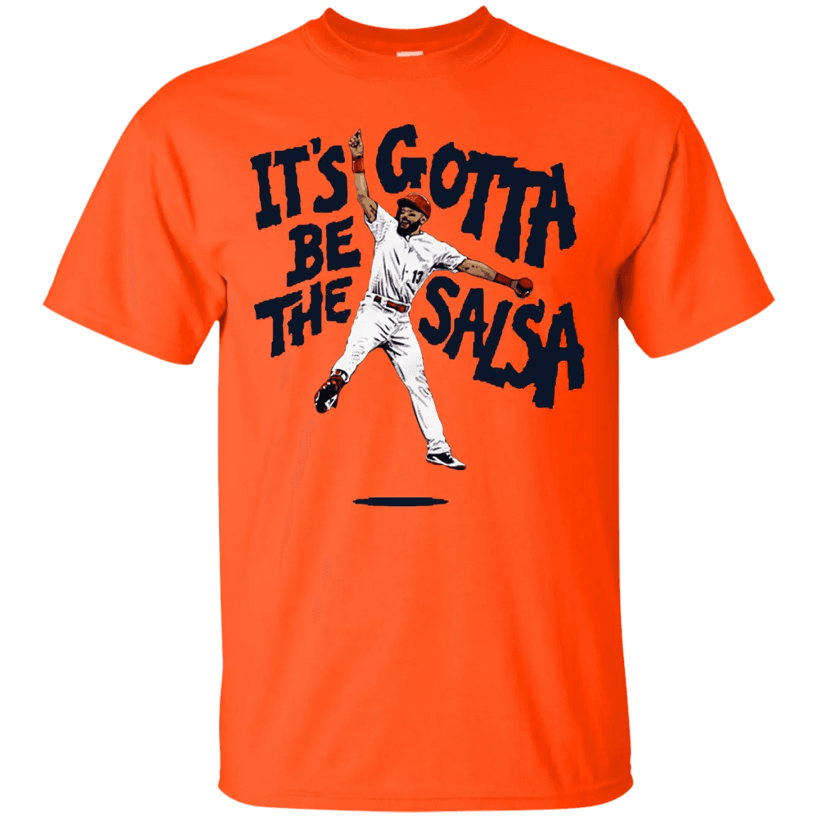 Its Gotta Be The Salsa Shirt - WeCustomit