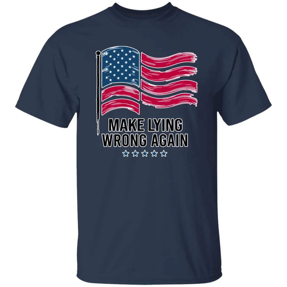 Make Lying Wrong Again T-Shirt - WeCustomit