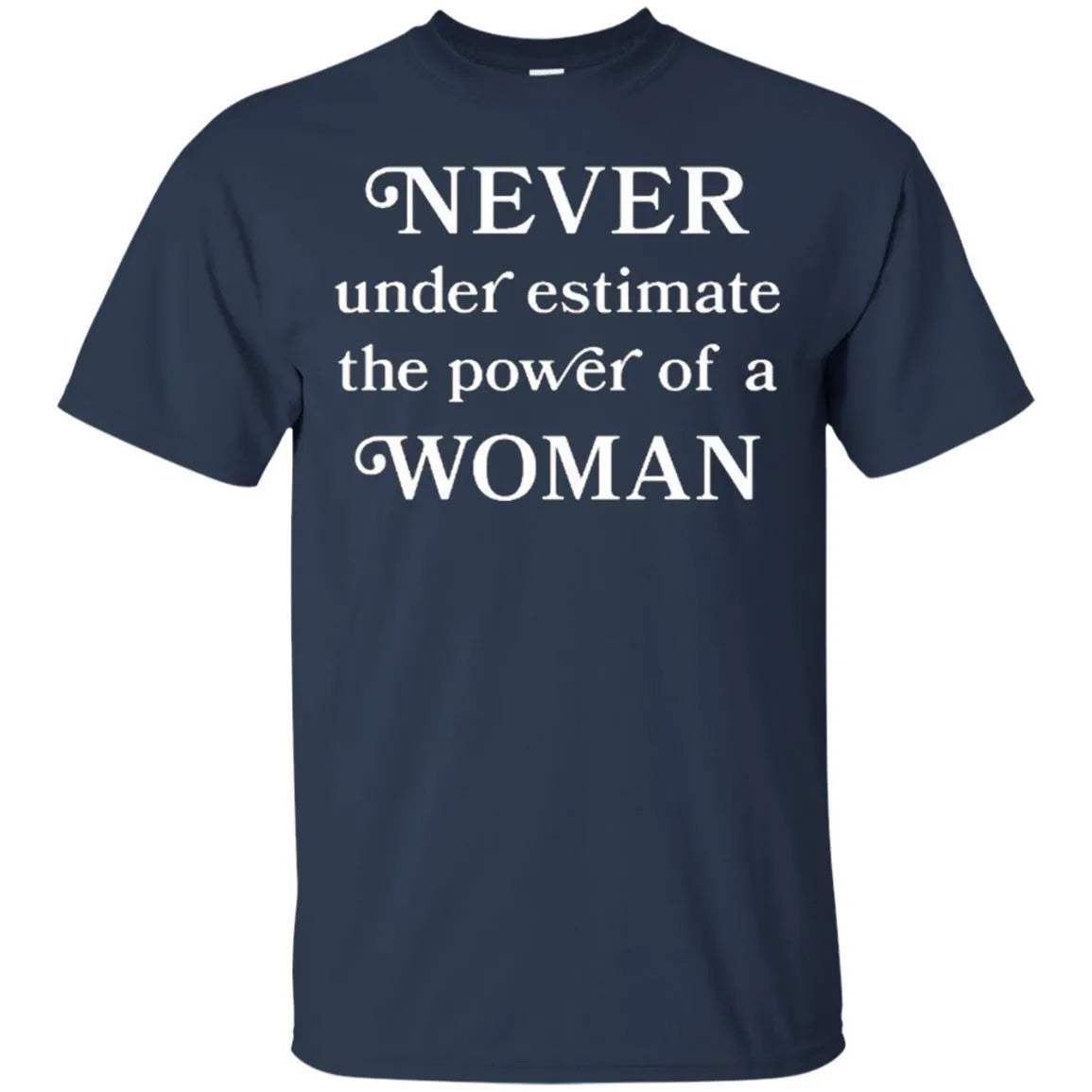 Never Underestimate The Power Of A Woman Shirt - WeCustomit