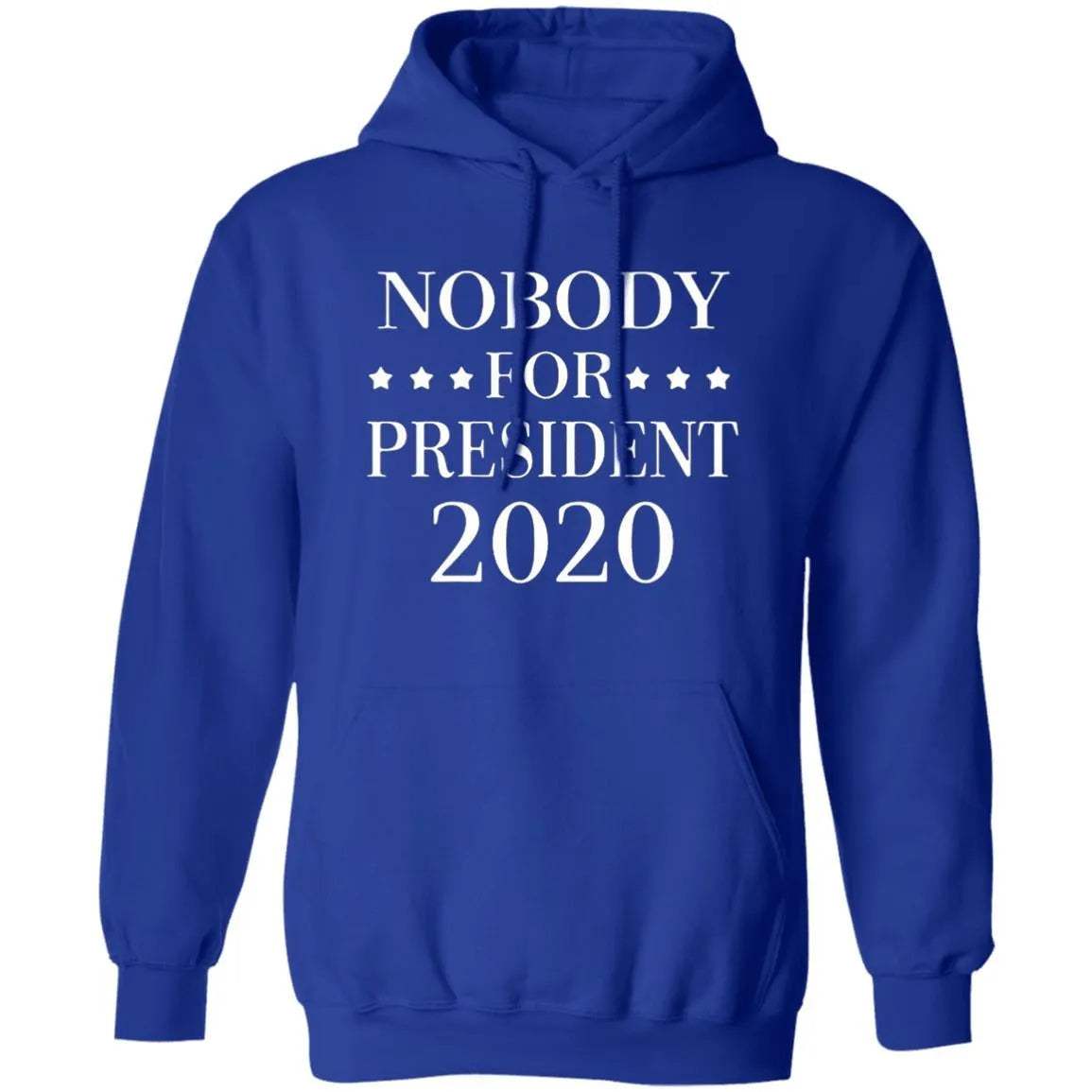 Nobody For President 2020 Hoodie - WeCustomit