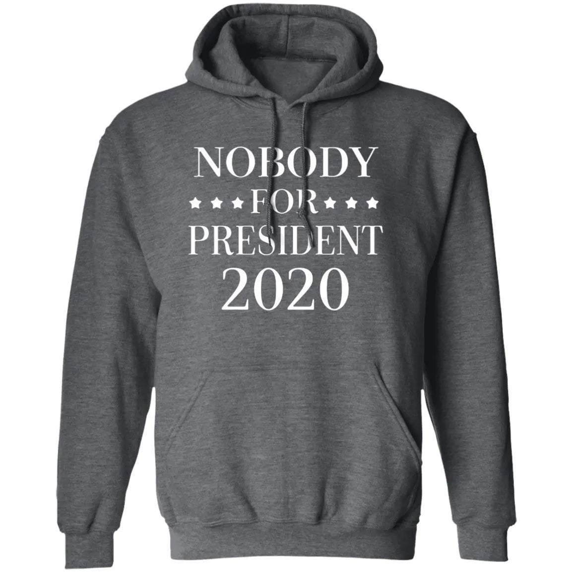 Nobody For President 2020 Hoodie - WeCustomit