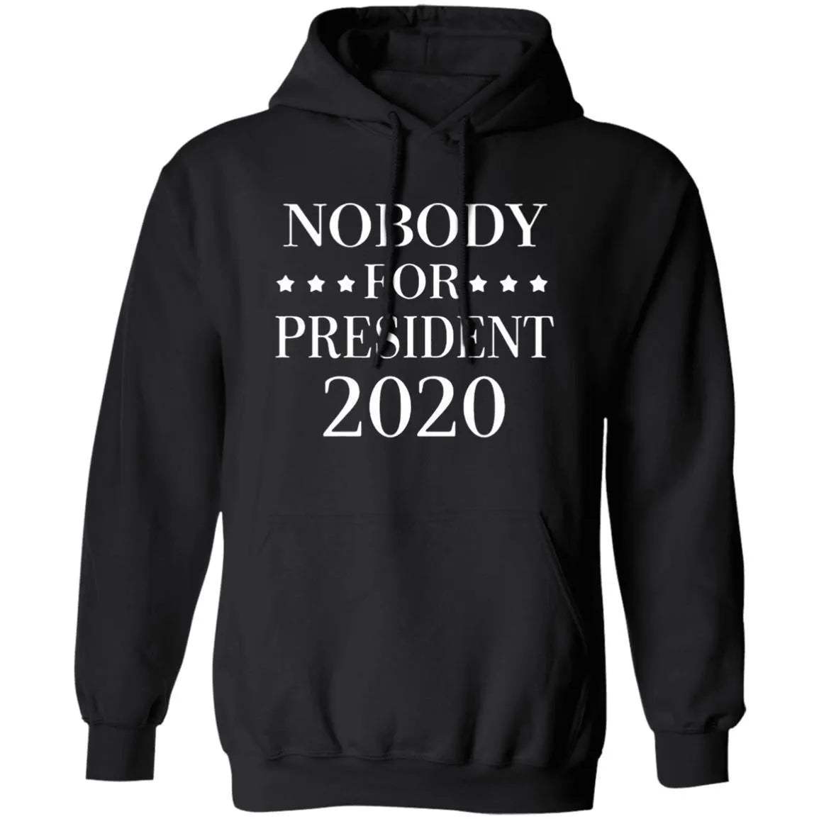 Nobody For President 2020 Hoodie - WeCustomit