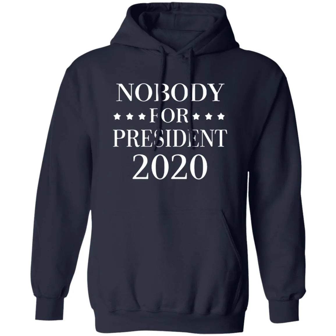 Nobody For President 2020 Hoodie - WeCustomit