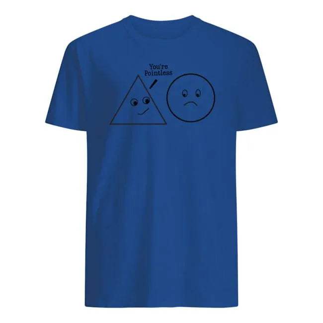 Pointless Kind Of Shirt - WeCustomit