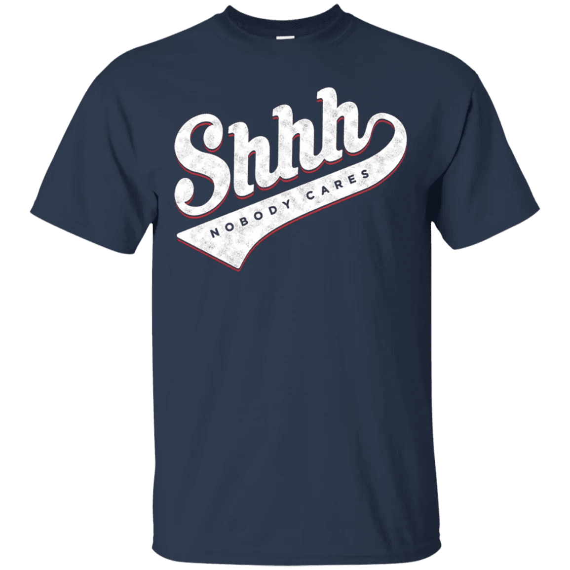 Shhh Nobody Cares Shirt - WeCustomit