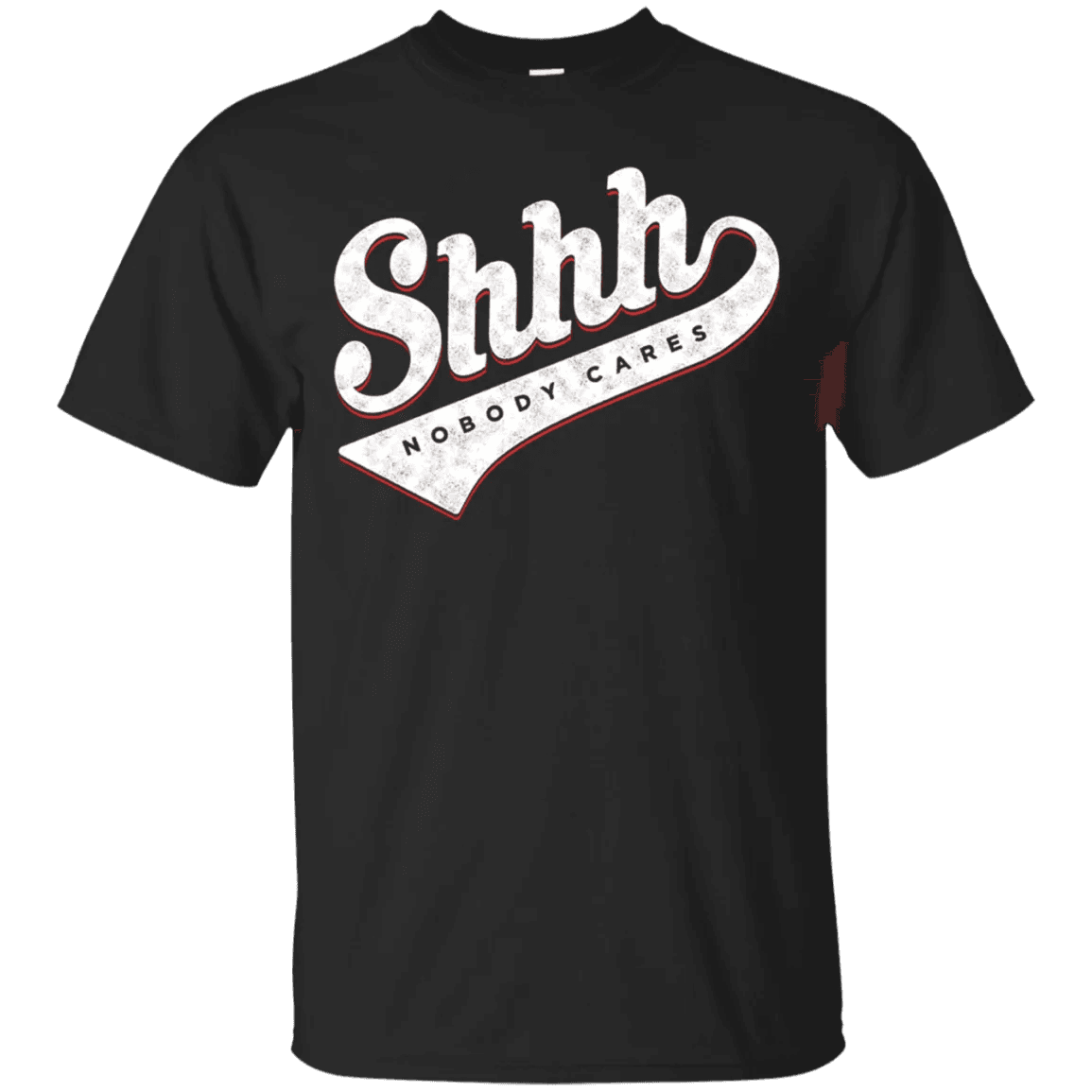 Shhh Nobody Cares Shirt - WeCustomit