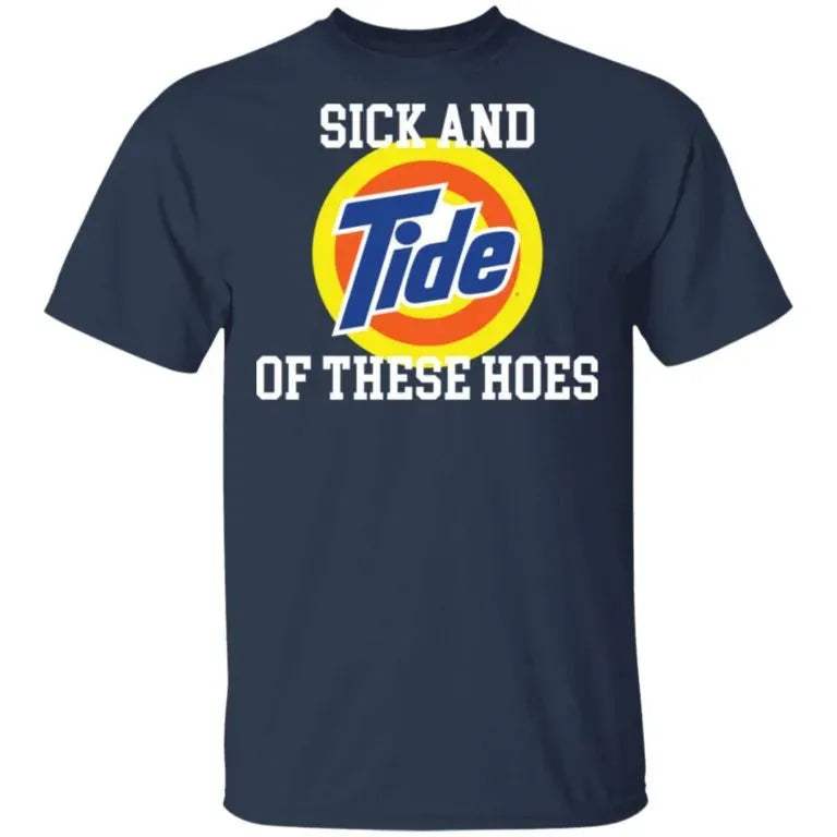 Sice And Tide Of These Hoes Shirt - WeCustomit
