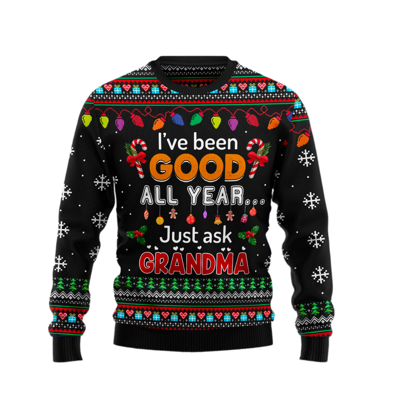I've Been Good All Year Just Ask Grandma Ugly Christmas Sweater For Men & Women Christmas Gift Sweater US1941 - WeCustomit