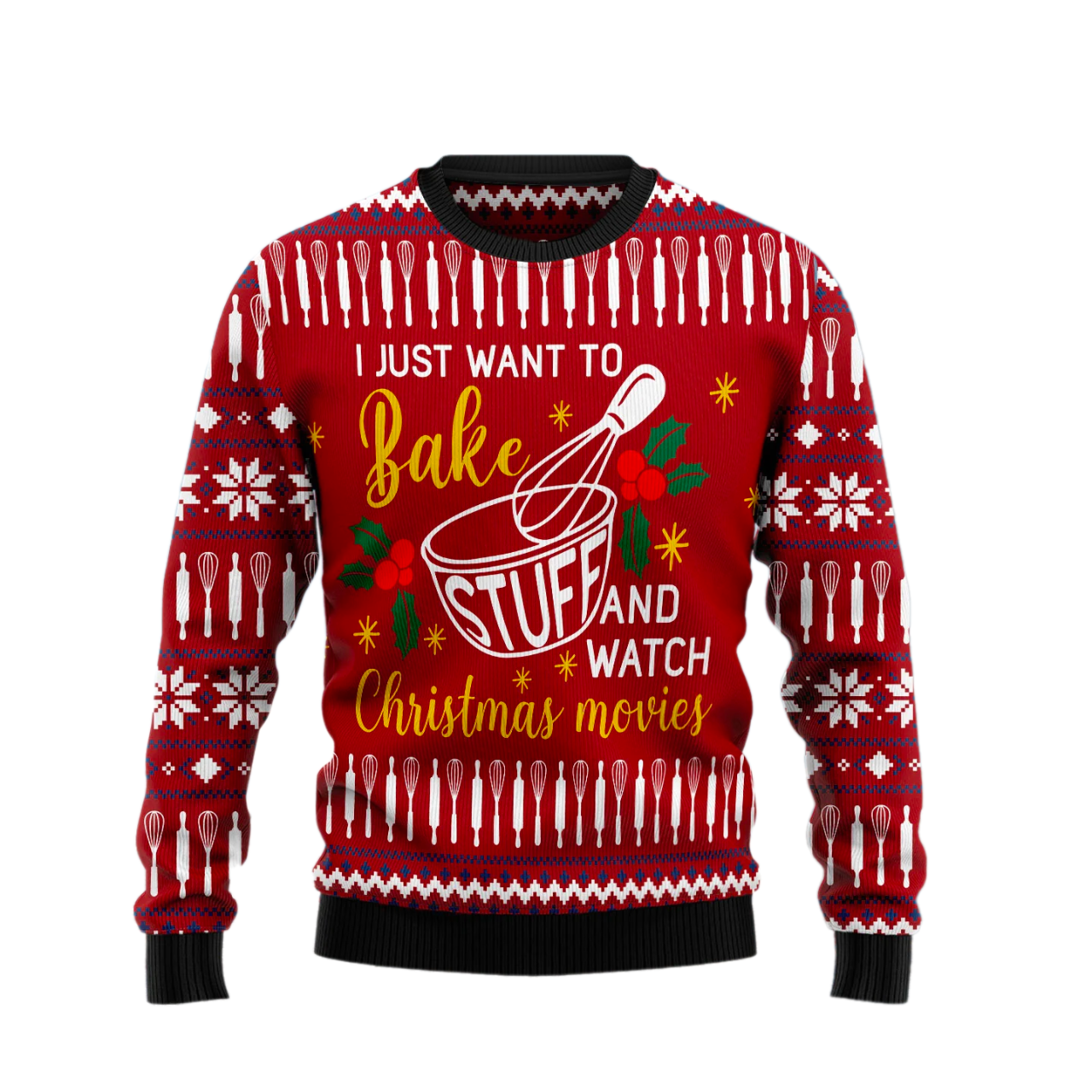 I Just Want to Bake And watch Christmas Movies Ugly Christmas Sweater For Men & Women Christmas Gift Sweater US1944 - WeCustomit