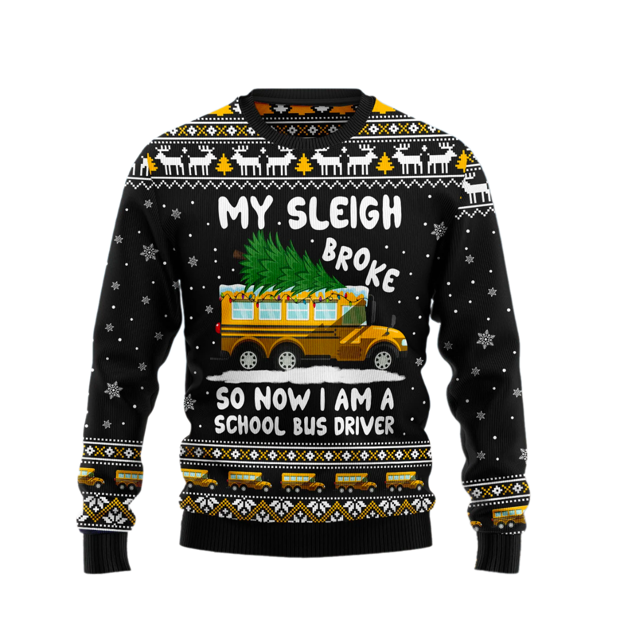 My Sleigh Broke So Now I Am A School Bus Driver Ugly Christmas Sweater For Men & Women Christmas Gift Sweater US1945 - WeCustomit