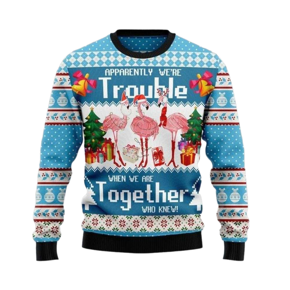Apparently We’re Trouble When We Are Together Who Knew Ugly Christmas Sweater For Men & Women Christmas Gift Sweater US4174 - WeCustomit