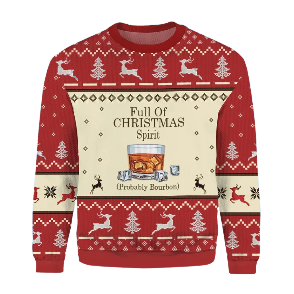 Full Of Christmas Spirit May Be Bourbon's Ugly Christmas Sweater For Men & Women Christmas Gift Sweater BH1184 - WeCustomit