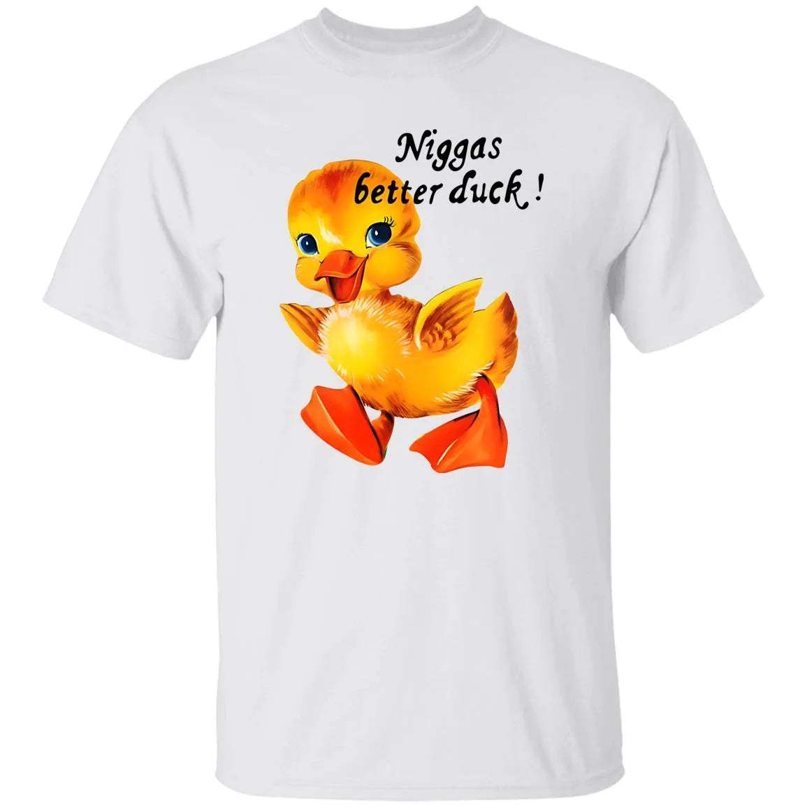 Snot Niggas Better Duck Shirt - WeCustomit