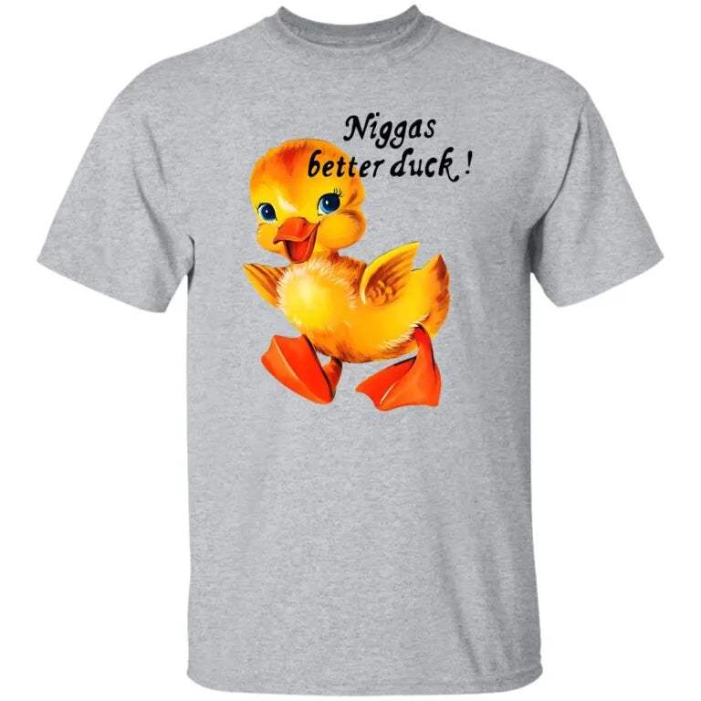 Snot Niggas Better Duck Shirt - WeCustomit