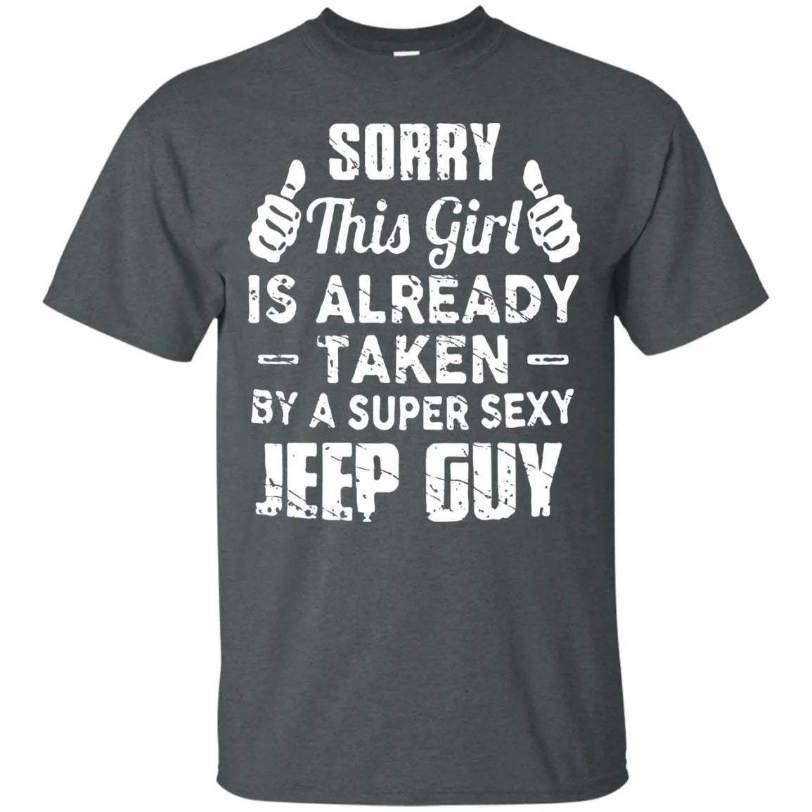 Sorry This Girl Is Already Taken By A Super Sexy Jeep Guy Shirt - WeCustomit