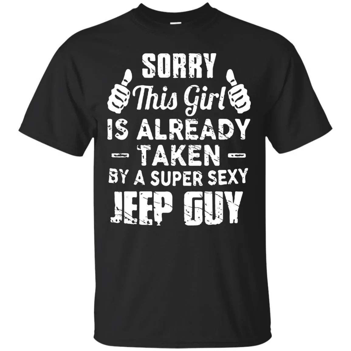 Sorry This Girl Is Already Taken By A Super Sexy Jeep Guy Shirt - WeCustomit