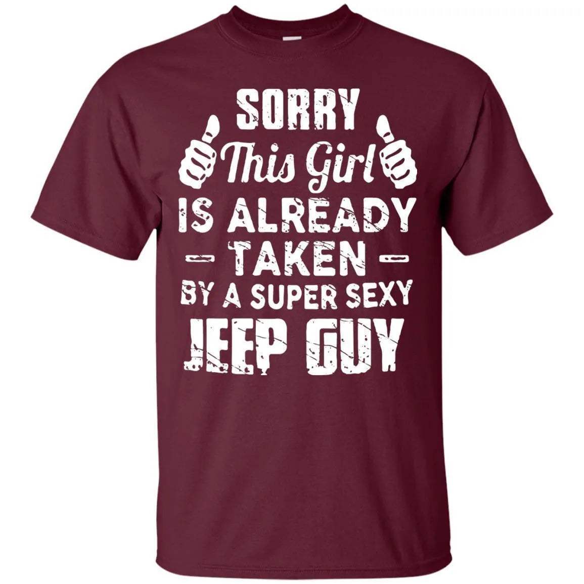 Sorry This Girl Is Already Taken By A Super Sexy Jeep Guy Shirt - WeCustomit