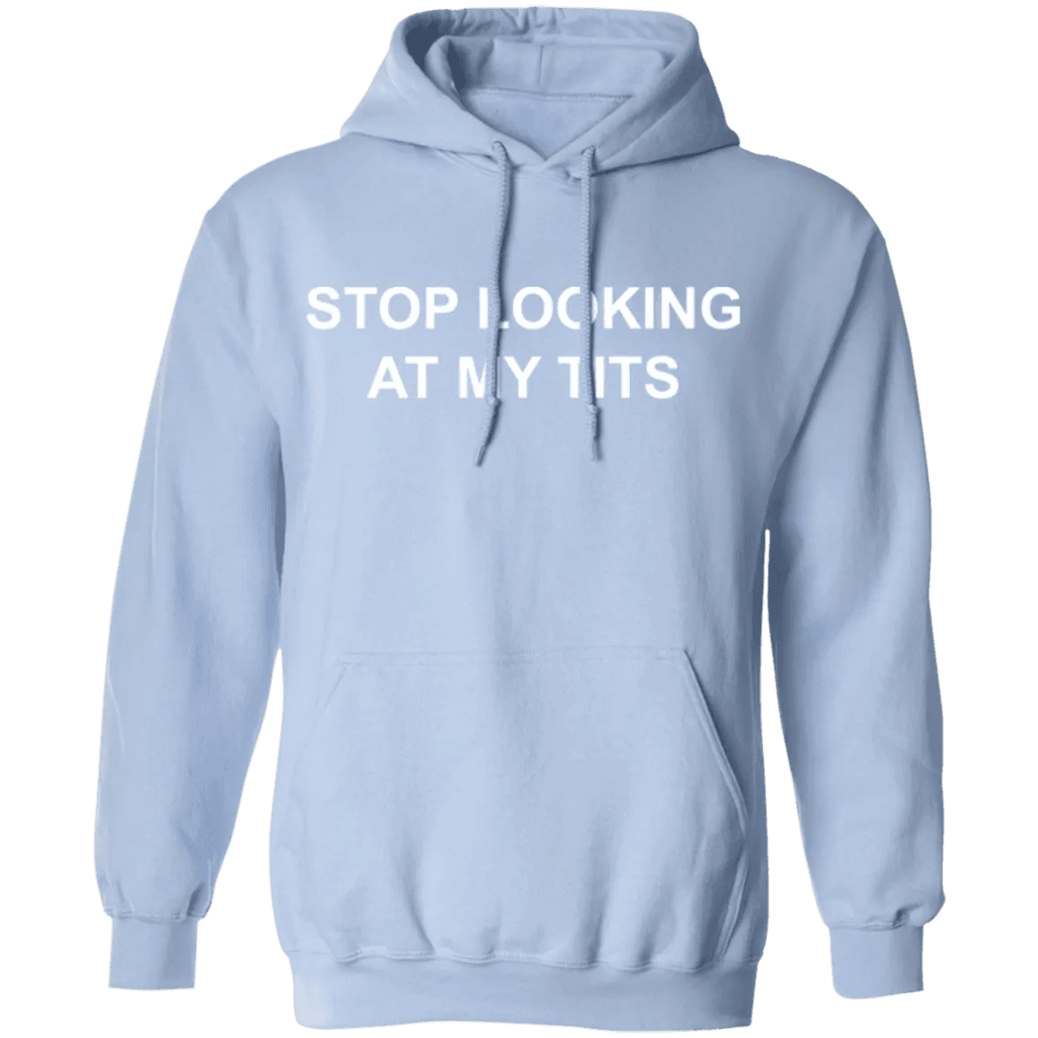 Stop Looking At My Tits Hoodie - WeCustomit