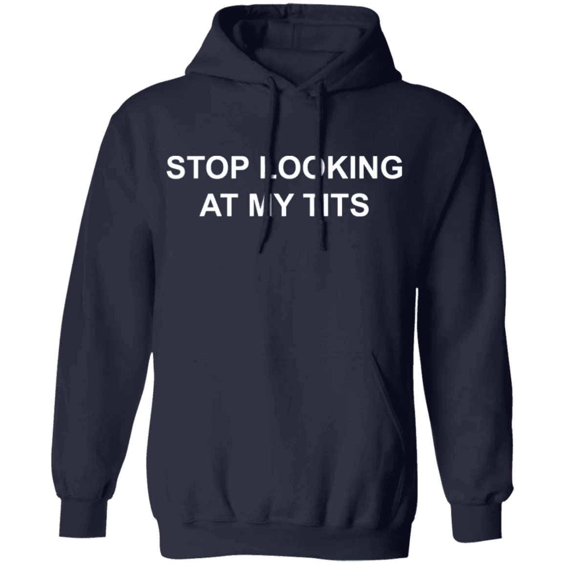 Stop Looking At My Tits Hoodie - WeCustomit